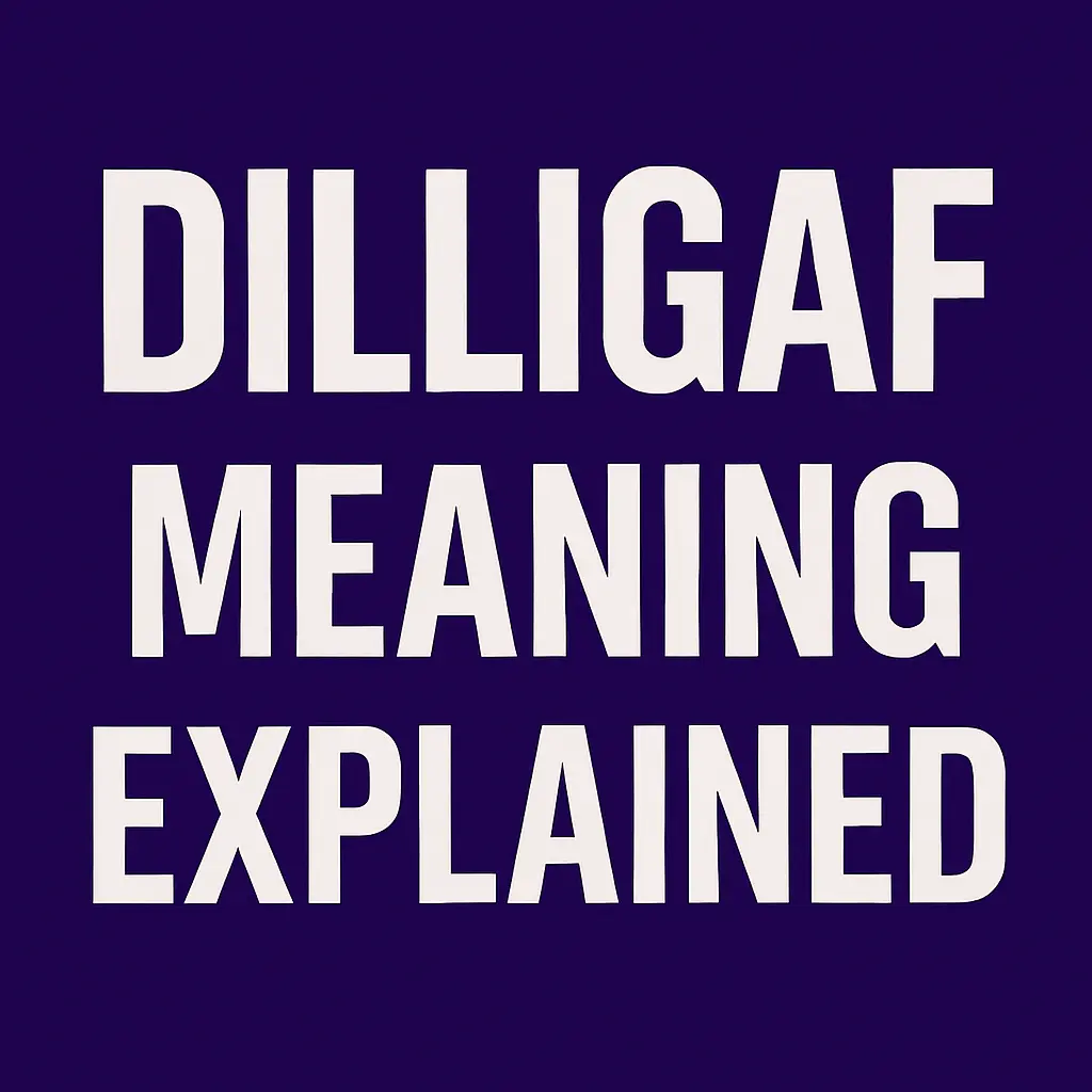 DILLIGAF meaning