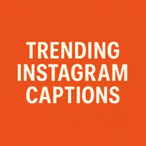 Trending Instagram Captions